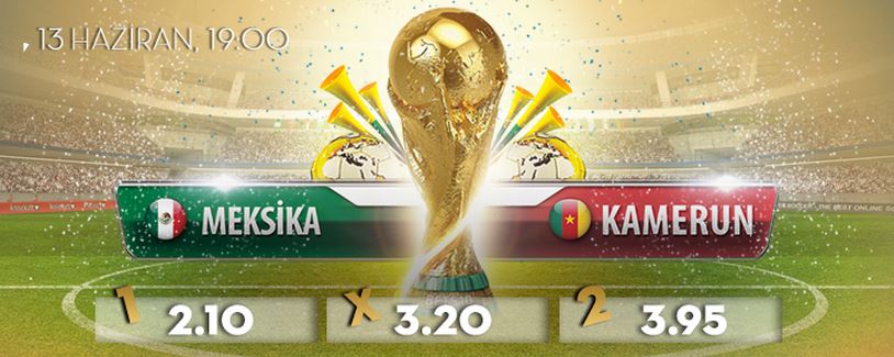 Meksika- Kamerun Maçında En yüksek Oran Bets10 da