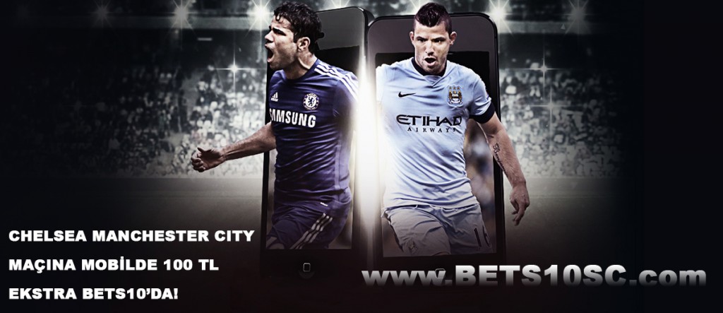 Bets10 ile Mobilde Chelsea M.City Maçına 100 TL Bonus