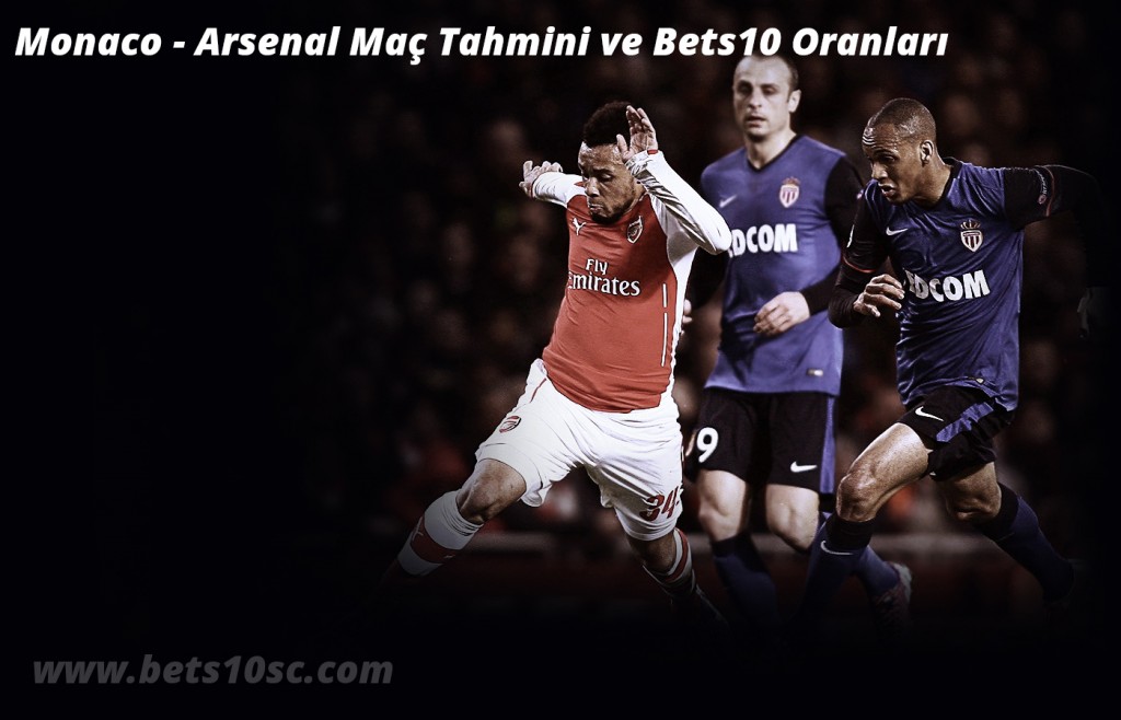 Monaco vs Arsenal Maç Tahmini ve Bets10 Oranları