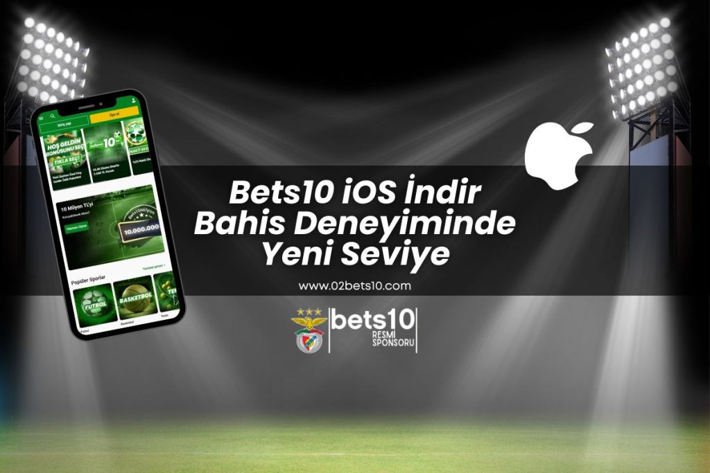bets10-ios-indir-bahis-deneyiminde-yeni-seviye-bets10-giris
